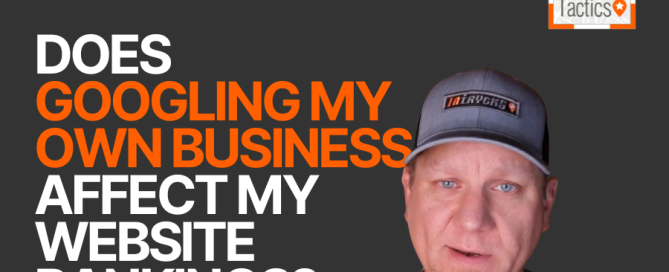 Does Googling My Own Business Affect My Website Rankings?