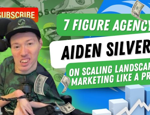 Scaling Lawn & Landscaping Businesses with Green Marketing’s Aiden Silvers – 248